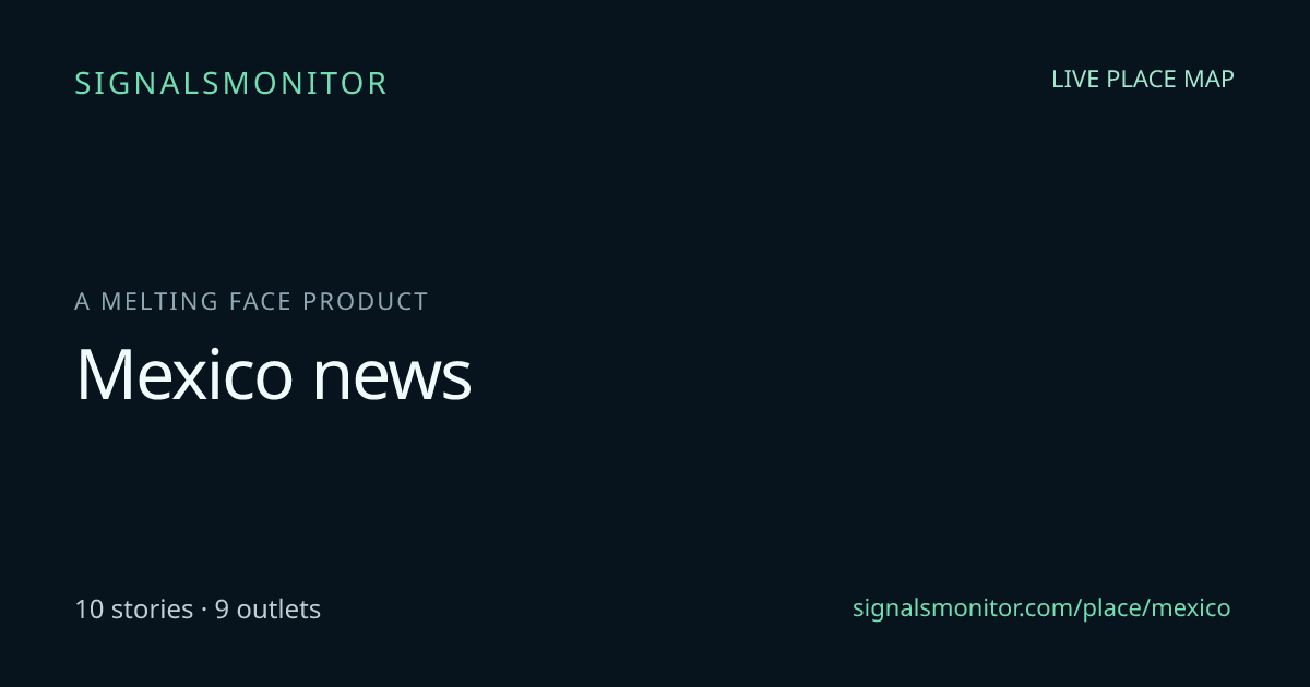 Mexico — live news map and timeline | SignalsMonitor