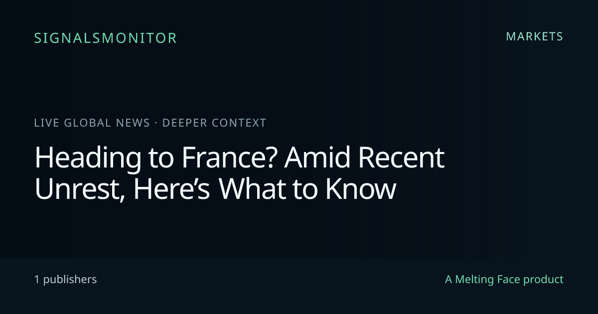 Heading to France? Amid Recent Unrest, Here’s What to Know
